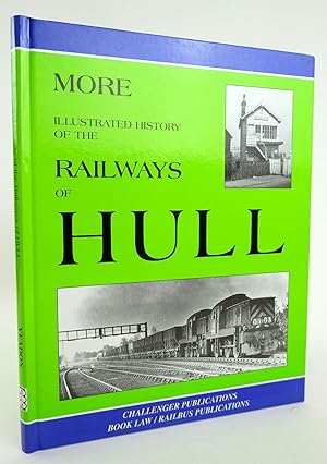 Imagen del vendedor de MORE ILLUSTRATED HISTORY OF THE RAILWAYS OF HULL a la venta por Stella & Rose's Books, PBFA