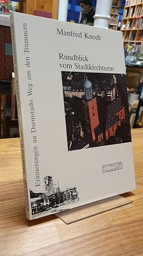 Bild des Verkufers fr Rundblick vom Stadtkirchturm - Erinnerungen an Darmstadts Weg aus den Trmmern, zum Verkauf von Antiquariat Orban & Streu GbR