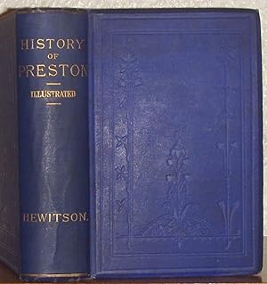 History (From A.D. 705 to 1883) of Preston in the County of Lancaster