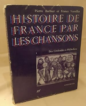 Image du vendeur pour HISTOIRE DE FRANCE PAR LES CHANSONS Des Croisades  Richelieu (1956) mis en vente par Invito alla Lettura