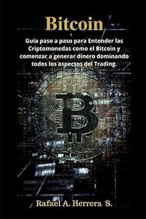 Imagen del vendedor de Bitcoin: Gua paso a paso para Entender las Criptomonedas como el Bitcoin y comenzar a generar dinero dominando todos los aspec -Language: spanish a la venta por GreatBookPrices