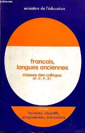 Seller image for Franais langues anciennes Classes des collges Collection horaires, objectifs, programmes, instructions. for sale by Le-Livre