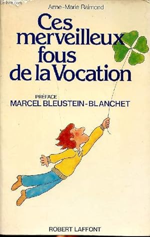 Seller image for Ces merveilleux fous de la Vocation for sale by Le-Livre