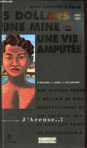 Bild des Verkufers fr 5 dollars = une mine = une vie ampute - Collection J'Accuse. zum Verkauf von Le-Livre