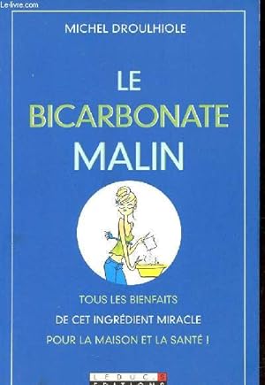 Image du vendeur pour Le bicarbonate malin - Tous les bienfaits de cet ingrdient miracle pour la maison et la sant. mis en vente par Le-Livre