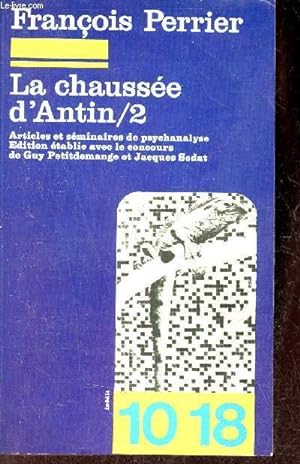 Bild des Verkufers fr La chausse d'Antine - Tome 2 : Articles de psychanalyse - Collection 10/18 n1275. zum Verkauf von Le-Livre