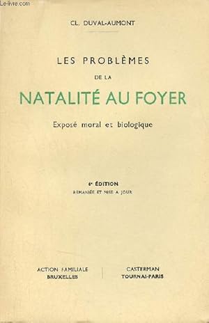 Seller image for Les problmes de la natalit au foyer - Expos moral et biologique - 6e dition. for sale by Le-Livre