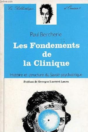 Seller image for Les Fondements de la Clinique - Histoire et structure du Savoir psychiatrique - Collection La Bibliothque d'Ornicar ? for sale by Le-Livre