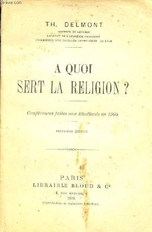 Seller image for A quoi sert la religion ? - Confrences faites aux tudiants en 1905 - 3e dition. for sale by Le-Livre
