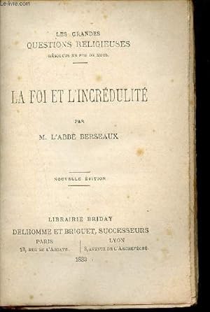 Seller image for La foi et l'incrdulit - Les grandes questions religieuses rsolues en peu de mots - Nouvelle dition. for sale by Le-Livre