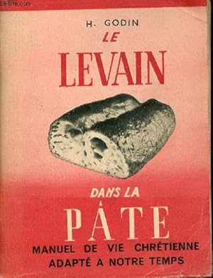 Seller image for Le levain dans la pte - Manuel de vie chrtienne adapt  notre temps. for sale by Le-Livre