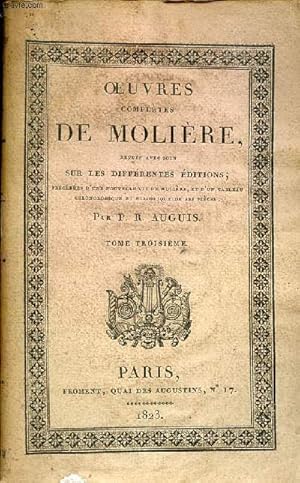 Immagine del venditore per Oeuvres compltes de Molire revues avec soin sur les diffrentes ditions prcdes d'une nouvelle vie de Molire et d'un tableau chronologiques et historique de ses pices par P.R.Auguis - Tome 3. venduto da Le-Livre