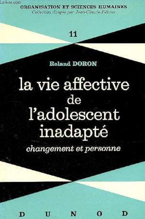 Bild des Verkufers fr La vie affective de l'adolescent inadapt changement et personne - Collection organisation et sciences humaines n11. zum Verkauf von Le-Livre