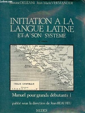 Bild des Verkufers fr Initiation  la langue latine et  son systme - Manuel pour grands dbutants - Tome 1 - 10e dition. zum Verkauf von Le-Livre