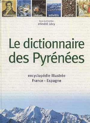 Seller image for Le dictionnaire des Pyrnes : Encyclopdie illustre France-Espagne for sale by Le-Livre