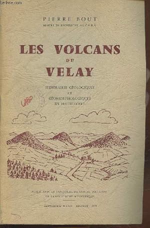 Les volcans du Velay : Itinéraires géologiques et géomorphologiques en Haute-Loire (Avec envoi d'...