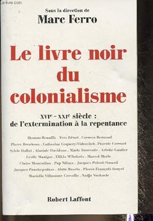 Image du vendeur pour Le livre noir du colonialisme/ XVIe-XXie : de l'extermination  la repentance mis en vente par Le-Livre
