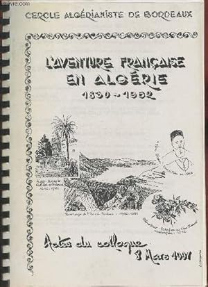 Bild des Verkufers fr Cercle Algrianiste de Bordeaux- L'aventure Franaise en Algrie 1830-1962/ Actes du colloque du 8 mars 1997 zum Verkauf von Le-Livre