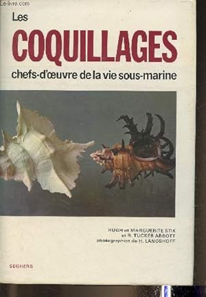 Bild des Verkufers fr Les coquillages, chefs-d'oeuvre de la vie sous-marine zum Verkauf von Le-Livre