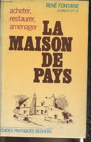 Bild des Verkufers fr Acheter, restaurer, amnager, la maison de pays zum Verkauf von Le-Livre