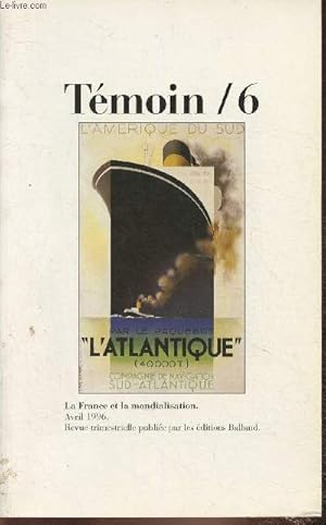 Bild des Verkufers fr Tmoin n6- Avril 1996- La France et la mondialisation-Sommaire: Les mouvements de la fin 1995 en France par Marie-thrse- Impressions de lecture par Join-Lambert- Face  la mondialisation par Jean Pisani-Ferry- TF1 et le CSA: 10 ans de sanctions par Ber zum Verkauf von Le-Livre