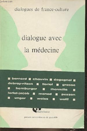 Bild des Verkufers fr Dialogue avec la mdecine (Collection "Dialogues de France-Culture" n3) zum Verkauf von Le-Livre