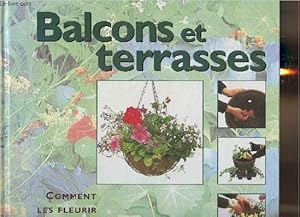 Seller image for Balcons et terrasses- Comment les fleurir et les amnager for sale by Le-Livre