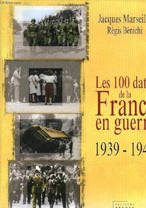 Image du vendeur pour Les 100 dates de la France en guerre. 1939-1945 mis en vente par Le-Livre