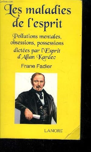 Bild des Verkufers fr Les maladies de l'esprit.ollutions mentales, obsessions, possessions dictes par l'Esprit d'Allan Kardec zum Verkauf von Le-Livre