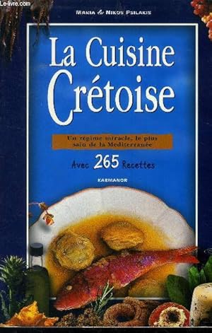 Seller image for La cuisine crtoise.Un rgime miracle, le plus sain de la Mditerrane avec 265 recettes. for sale by Le-Livre