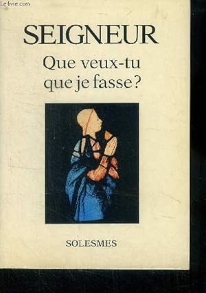 Seller image for Seigneur Que veux-tu que je fasse? for sale by Le-Livre
