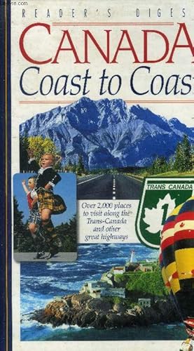 Canada Coast to Coast.A guide to over 2,000 places to visit along the trans-Canada and other grea...