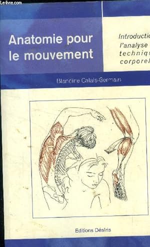 Bild des Verkufers fr Anatomie pour le mouvement, tome 1: Introduction  l'analyse des techniques corporelles zum Verkauf von Le-Livre