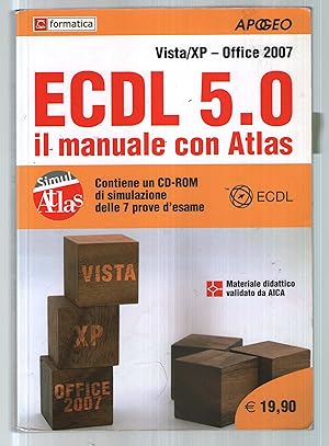 Seller image for ECDL 5.0. Il manuale con Atlas. Vista-XP. Office 2007. Con CD-ROM for sale by Usatopoli libriusatierari