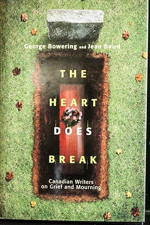 Imagen del vendedor de The Heart Does Break: Canadian Writers on Grief and Mourning a la venta por Mad Hatter Bookstore