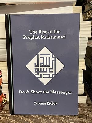 The Rise of the Prophet Muhammad: Don't Shoot the Messenger
