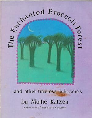 The Enchanted Broccoli Forest: And Other Timeless Delicacies