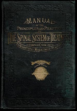 Manual of the Principles and Practice of the Spinal System of Treatment