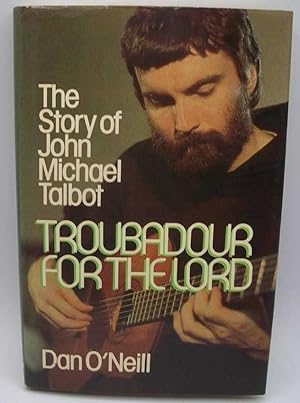 Seller image for Troubadour for the Lord: The Story of John Michael Talbot for sale by Easy Chair Books