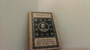 Wilhelm II. Deutscher Kaiser - König von Preussen - fünfundzwanzig Jahre seines Wirkens 1888 - 15...