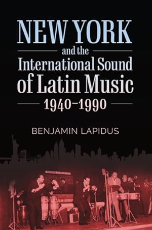 Immagine del venditore per New York and the International Sound of Latin Music, 1940-1990 venduto da GreatBookPricesUK