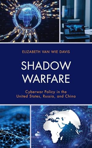 Seller image for Shadow Warfare : Cyberwar Policy in the United States, Russia and China for sale by GreatBookPricesUK