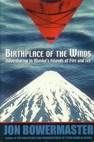 Seller image for Birthplace of the Winds; Adventuring in Alaska's Islands of Fire and Ice for sale by Paperback Recycler