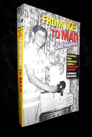 Seller image for From Ike to Mao and Beyond: My Journey from Mainstream America to Revolutionary Communist for sale by The Armadillo's Pillow