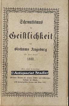 Immagine del venditore per Schematismus der Geistlichkeit des Bisthums Augsburg fr das Jahr 1889. Mit einer bersicht des Personal-Standes der Frauen-Klster und klsterlichen Institute der Dizese, nebst chronologischen Notizen vom Jahr 1888. venduto da Antiquariat im Kloster