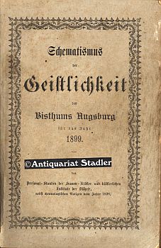 Immagine del venditore per Schematismus der Geistlichkeit des Bisthums Augsburg fr das Jahr 1899. Mit einer bersicht des Personal-Standes der Frauen-Klster und klsterlichen Institute der Dizese, nebst chronologischen Notizen vom Jahr 1898. venduto da Antiquariat im Kloster