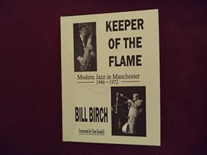 Image du vendeur pour Keeper of The Flame. Inscribed by the author. Modern Jazz in Manchester. 1946 - 1972. mis en vente par BookMine