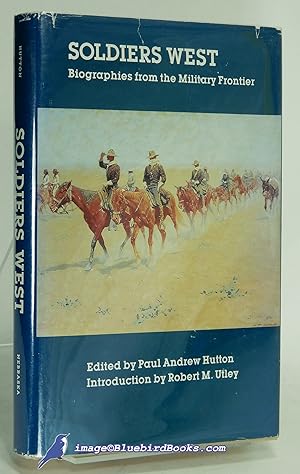 Seller image for Soldiers West: Biographies from the Military Frontier for sale by Bluebird Books (RMABA, IOBA)