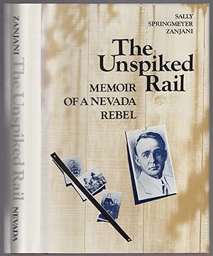 Seller image for The Unspiked Rail: Memoir of a Nevada Rebel for sale by Between the Covers-Rare Books, Inc. ABAA