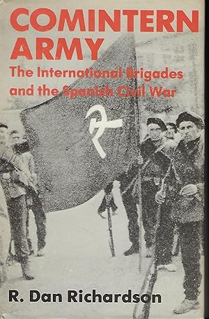 Immagine del venditore per COMINTERN ARMY: THE INTERNATIONAL BRIGADES AND THE SPANISH CIVIL WAR venduto da Antic Hay Books